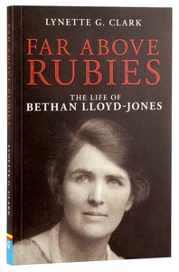 Far Above Rubies: The Life of Bethan Lloyd-Jones Far Above Rubies: The Life of Bethan Lloyd-Jones
