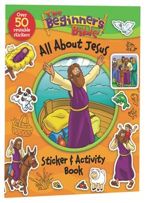 The Beginners Bible: All About Jesus Sticker and Activity Book The Beginners Bible: All About Jesus Sticker and Activity Book