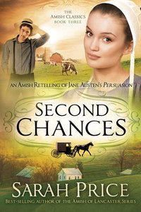 An Second Chances: Amish Retelling of Jane Austens Persuasion (#03 in Amish Classics Series) An Second Chances: Amish Retelling of Jane Austens Persuasion (#03 in Amish Classics Series)