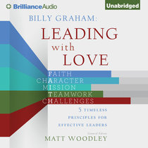 Billy Graham Leading With Love (Unabridged, 4 Cds) Billy Graham Leading With Love (Unabridged, 4 Cds)