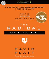 The Radical Question: What is Jesus Worth to You? (Unabridged, 2 Cds) The Radical Question: What is Jesus Worth to You? (Unabridged, 2 Cds)