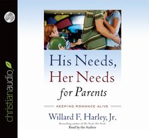 His Needs, Her Needs For Parents (Unabridged, 6cds) His Needs, Her Needs For Parents (Unabridged, 6cds)