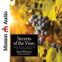 Secrets of the Vine (Abridged, 2 CDS) (#02 in Breakthrough Audio Series) Secrets of the Vine (Abridged, 2 CDS) (#02 in Breakthrough Audio Series)