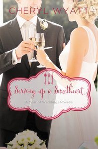 A Serving Up a Sweetheart - February Wedding Story (#03 in Year Of Wedding Story Novella Series) A Serving Up a Sweetheart - February Wedding Story (#03 in Year Of Wedding Story Novella Series)