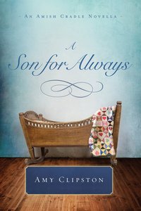 A Son For Always (An Amish Cradle Novella Series) A Son For Always (An Amish Cradle Novella Series)