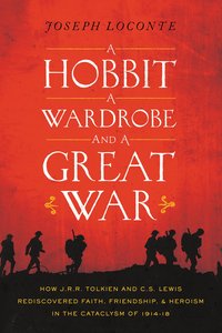Hobbit, a Wardrobe, and a Great War, a Hobbit, a Wardrobe, and a Great War, a