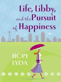 Life, Libby, and the Pursuit of Happiness Life, Libby, and the Pursuit of Happiness