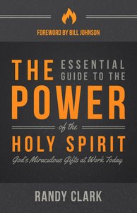 The Essential Guide to the Power of the Holy Spirit The Essential Guide to the Power of the Holy Spirit