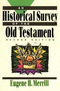 An Historical Survey of the Old Testament An Historical Survey of the Old Testament