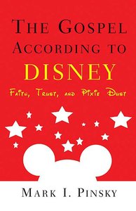 The Gospel According to Disney (Gospel According To Series) The Gospel According to Disney (Gospel According To Series)