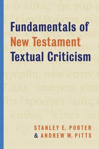 Fundamentals of New Testament Textual Criticism Fundamentals of New Testament Textual Criticism