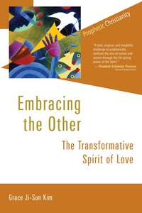 Embracing the Other: Transformative Spirit of Love Embracing the Other: Transformative Spirit of Love