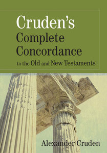 Crudens Complete Concordance to the Old and New Testaments (Kjv Based) Crudens Complete Concordance to the Old and New Testaments (Kjv Based)