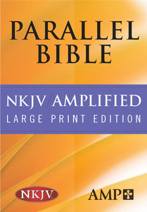 Nkjv/Amplified Parallel Bible Burgundy Large Print Nkjv/Amplified Parallel Bible Burgundy Large Print