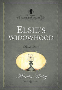Elsies Widowhood (#07 in Original Elsie Dinsmore Collection Series) Elsies Widowhood (#07 in Original Elsie Dinsmore Collection Series)