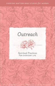 Outreach (Everyday Matters Bible Studies For Women Series) Outreach (Everyday Matters Bible Studies For Women Series)