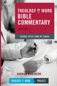 Joshua Through Song of Songs (#2 in Theology Of Work Bible Commentary Series) Joshua Through Song of Songs (#2 in Theology Of Work Bible Commentary Series)