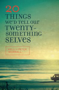 20 Things Wed Tell Our Twentysomething Selves 20 Things Wed Tell Our Twentysomething Selves