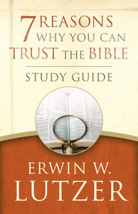 7 Reasons Why You Can Trust the Bible (Study Guide) 7 Reasons Why You Can Trust the Bible (Study Guide)