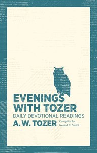 Evenings With Tozer: Daily Devotional Readings Evenings With Tozer: Daily Devotional Readings