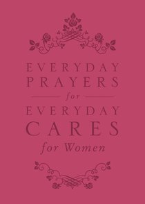 Everyday Prayers For Everyday Cares For Women Everyday Prayers For Everyday Cares For Women