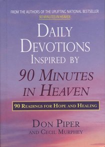 Daily Devotions Inspired By 90 Minutes in Heaven Daily Devotions Inspired By 90 Minutes in Heaven