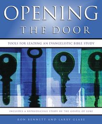 Opening the Door: Tools For Leading An Evangelistic Bible Study Opening the Door: Tools For Leading An Evangelistic Bible Study