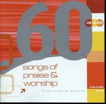 60 Songs of Praise & Worship Volume 2 60 Songs of Praise & Worship Volume 2