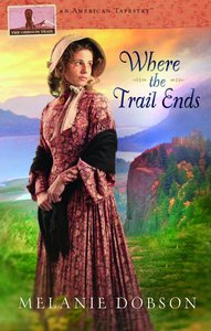 Where the Trail Ends (#02 in American Tapestry Series) Where the Trail Ends (#02 in American Tapestry Series)