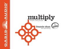 Multiply: Disciple-Making For Ordinary People (Unabridged, 7 Cds) Multiply: Disciple-Making For Ordinary People (Unabridged, 7 Cds)