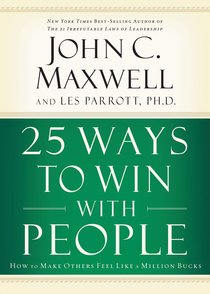 25 Ways to Win With People: How to Make Others Feel Like a Million Bucks 25 Ways to Win With People: How to Make Others Feel Like a Million Bucks