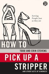 Refraction: How to Pick Up a Stripper and Other Acts of Kindness Refraction: How to Pick Up a Stripper and Other Acts of Kindness