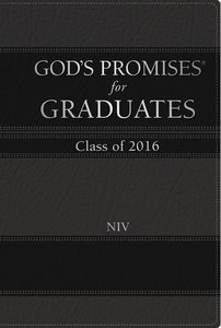 Gods Promises For Graduates: Class of 2016 - Black (Niv) Gods Promises For Graduates: Class of 2016 - Black (Niv)