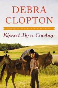 Kissed By a Cowboy (#03 in Four Of Hearts Ranch Romance Series) Kissed By a Cowboy (#03 in Four Of Hearts Ranch Romance Series)