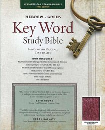 NASB Hebrew-Greek Key Word Study Bible Burgundy (New Edition) NASB Hebrew-Greek Key Word Study Bible Burgundy (New Edition)