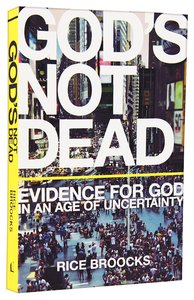 Gods Not Dead: Evidence For God in An Age of Uncertainty Gods Not Dead: Evidence For God in An Age of Uncertainty