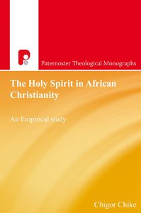 The Holy Spirit in African Christianity (Paternoster Biblical & Theological Monographs Series) The Holy Spirit in African Christianity (Paternoster Biblical & Theological Monographs Series)
