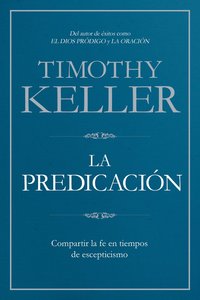 La Predicacin: Compartir La Fe En Tiempos De Escepticismo La Predicacin: Compartir La Fe En Tiempos De Escepticismo