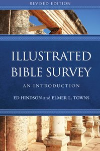 Illustrated Bible Survey: An Introduction (2nd Edition) Illustrated Bible Survey: An Introduction (2nd Edition)