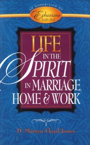 Life in the Spirit: In Marriage, Home, and Work (Ephesians 5:18-6:9) Life in the Spirit: In Marriage, Home, and Work (Ephesians 5:18-6:9)