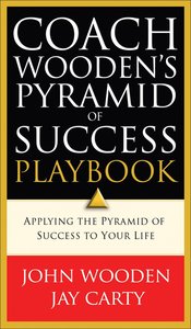 Coach Woodens Pyramid of Success Playbook: Applying the Pyramid of Success to Your Life Coach Woodens Pyramid of Success Playbook: Applying the Pyramid of Success to Your Life