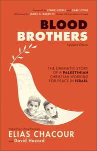 Blood Brothers: The Dramatic Story of a Palestinian Christian Working For Peace in Israel Blood Brothers: The Dramatic Story of a Palestinian Christian Working For Peace in Israel