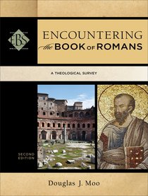 Encountering Romans : A Theological Survey (2nd Edition) (Encountering Biblical Studies Series) Encountering Romans : A Theological Survey (2nd Edition) (Encountering Biblical Studies Series)