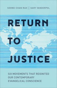 Return to Justice: Six Movements That Reignited Our Contemporary Evangelical Conscience Return to Justice: Six Movements That Reignited Our Contemporary Evangelical Conscience