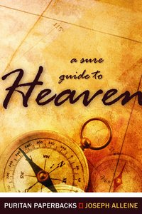 A Sure Guide to Heaven (Puritan Paperbacks Series) A Sure Guide to Heaven (Puritan Paperbacks Series)