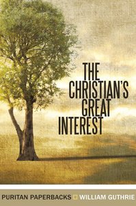 The Christians Great Interest (Puritan Paperbacks Series) The Christians Great Interest (Puritan Paperbacks Series)