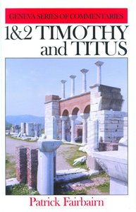 1 & 2 Timothy and Titus (Geneva Series Of Commentaries) 1 & 2 Timothy and Titus (Geneva Series Of Commentaries)