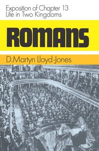 Romans 13: Life in Two Kingdoms Romans 13: Life in Two Kingdoms