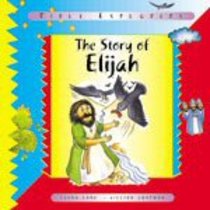 The Story of Elijah (Bible Explorers Series) The Story of Elijah (Bible Explorers Series)