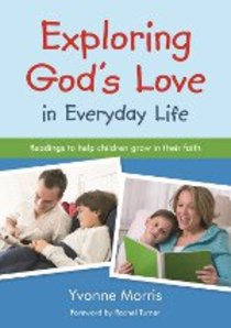 Exploring Gods Love in Everyday Life Exploring Gods Love in Everyday Life